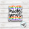 NEVER HIDE YOUR PRIDE | LGBTQi | Funny sayings | Pride stickers  | laptop stickers | water bottle stickers | tongue in cheek | Pride