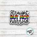 STRAIGHT NOT NARROW | LGBTQi | Funny sayings | Pride stickers  | laptop stickers | water bottle stickers | tongue in cheek | Pride